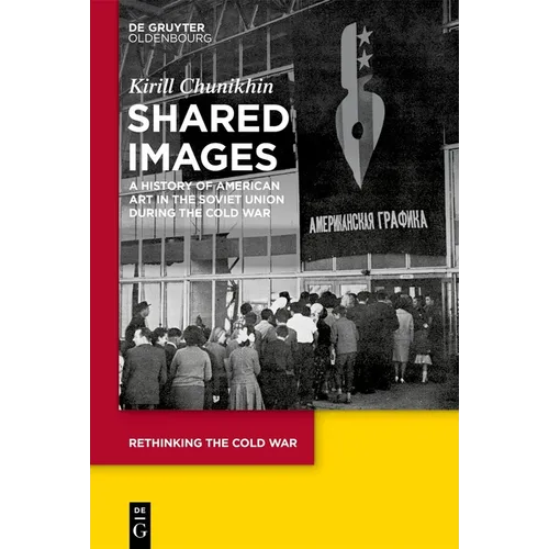 Shared Images: A History of American Art in the Soviet Union During the Cold War - Hardcover