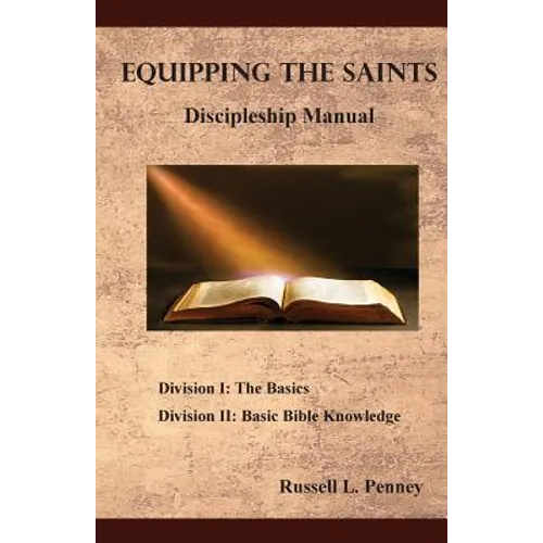 Equipping The Saints Discipleship Manual: Division I & II - Paperback