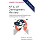 AR & VR Development Mastery: Creating Immersive Experiences from Beginner to Expert - Paperback