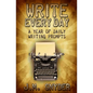 Write Every Day: A Year of Daily Writing Prompts - Paperback