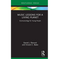 Music Lessons for a Living Planet: Ecomusicology for Young People - Hardcover