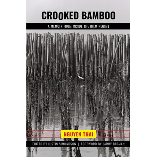 Crooked Bamboo: Inside the Diem Regime and South Vietnam's Tragedy - Hardcover