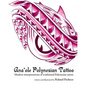 Ana 'ole Polynesian Tattoo: Modern Interpretations of Traditional Polynesian Tattoo - Paperback