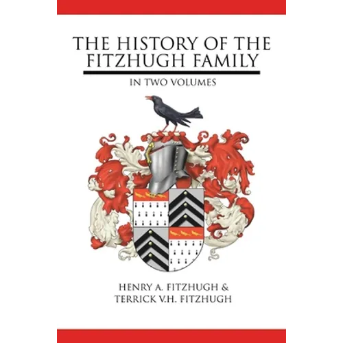 The History of the Fitzhugh Family: In Two Volumes - Paperback