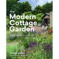 The Modern Cottage Garden: A Fresh Approach to a Classic Style - Hardcover