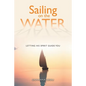Sailing on the Water: Letting His Spirit Guide You - Paperback