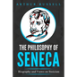 The Philosophy of Seneca: Biography and Views on Stoicism - Paperback