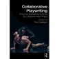 Collaborative Playwriting: Polyvocal Approaches from the EU Collective Plays Project - Paperback