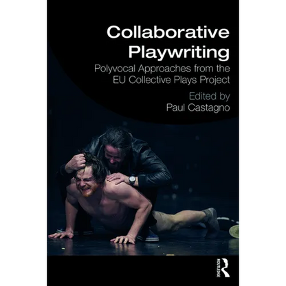 Collaborative Playwriting: Polyvocal Approaches from the EU Collective Plays Project - Paperback