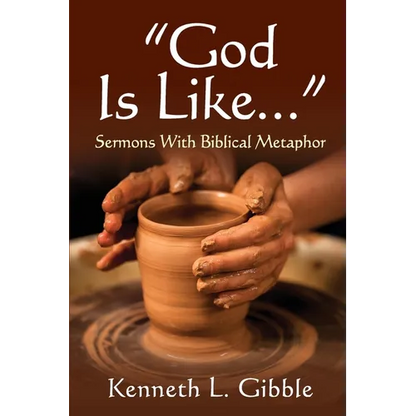 God Is Like...: Sermons with Biblical Metaphor - Paperback