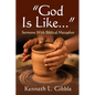 God Is Like...: Sermons with Biblical Metaphor - Paperback