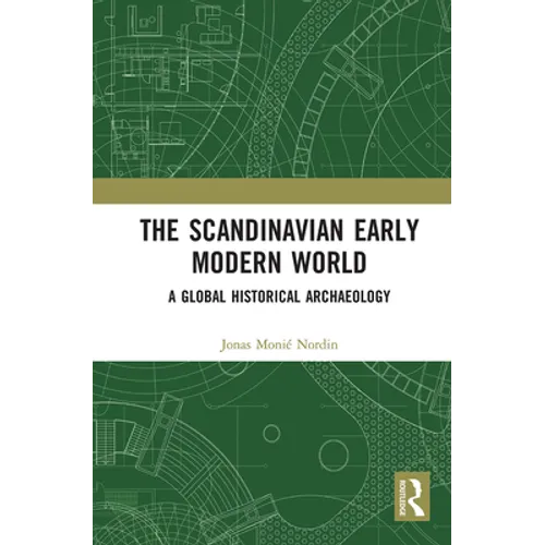 The Scandinavian Early Modern World: A Global Historical Archaeology - Paperback