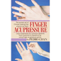 Finger Acupressure: Treatment for Many Common Ailments from Insomnia to Impotence by Using Finger Massage on Acupuncture Points - Paperback
