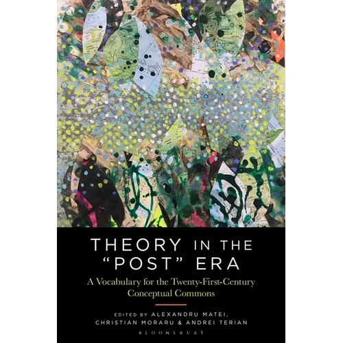 Theory in the Post Era: A Vocabulary for the 21st-Century Conceptual Commons - Paperback