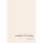 songs i'd sing. - Paperback
