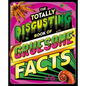 The Totally Disgusting Book of Gruesome Facts: A Photographic Encyclopedia Featuring All Things Icky - Hardcover