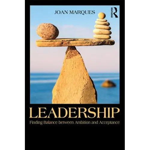 Leadership: Finding Balance Between Ambition and Acceptance - Paperback