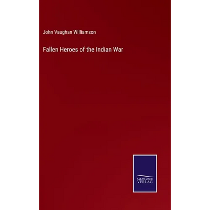 Fallen Heroes of the Indian War - Hardcover