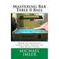 Mastering Bar Table 8 Ball: How to Advance your Pool Skills to the Next Level - Paperback