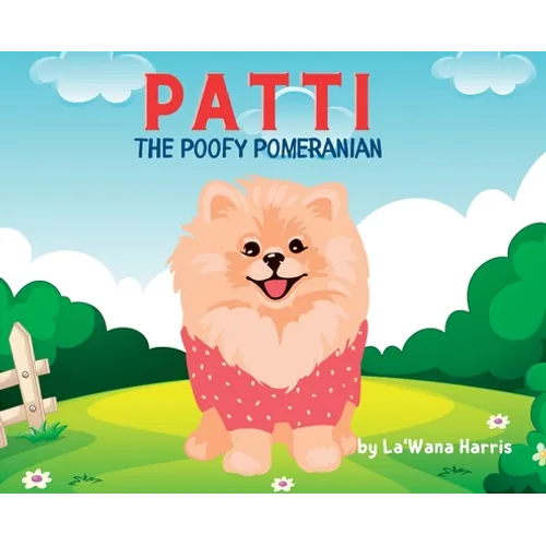 Patti The Poofy Pomeranian - Hardcover