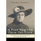 A Past Rescued From Oblivion: A Self-Portrait of an Audacious Young Woman Defying the Conventions of her Time - Hardcover