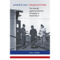 American Inquisition: The Hunt for Japanese American Disloyalty in World War II - Paperback