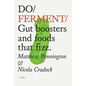 Do Ferment: Gut Boosters and Foods That Fizz. - Paperback