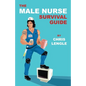 The Male Nurse Survival Guide - Paperback