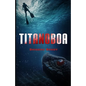 Titanoboa: A Novel of Deep Terror - Paperback