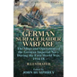 German Surface Raider Warfare: the Ships and Operations of the German Imperial Navy During the First World War, 1914-18 - Paperback