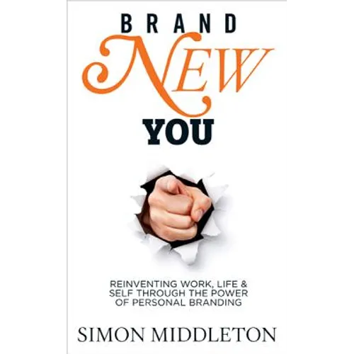 Brand New You: Reinventing Work, Life & Self Through the Power of Personal Branding - Paperback