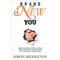 Brand New You: Reinventing Work, Life & Self Through the Power of Personal Branding - Paperback