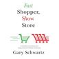 Fast Shopper, Slow Store: A Guide to Courting and Capturing the Mobile Consu - Paperback