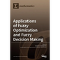 Applications of Fuzzy Optimization and Fuzzy Decision Making - Hardcover