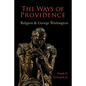 The Ways of Providence, Religion and George Washington - Paperback