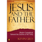 Jesus and the Father: Modern Evangelicals Reinvent the Doctrine of the Trinity - Paperback