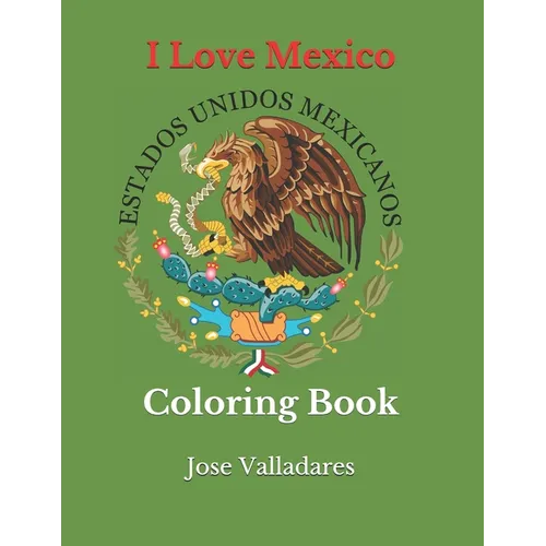 I Love Mexico: Coloring Book - Paperback