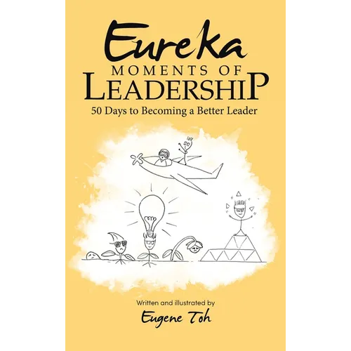 Eureka Moments of Leadership: 50 Days to Becoming a Better Leader - Hardcover