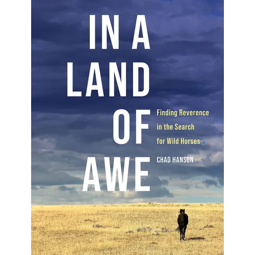 In a Land of Awe: Finding Reverence in the Search for Wild Horses - Hardcover