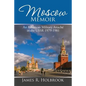 Moscow Memoir: An American Military Attaché in the Ussr 1979-1981 - Paperback