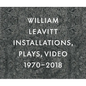 William Leavitt: Installations, Plays, Video, 1970-2018 - Hardcover