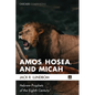 Amos, Hosea, and Micah: Hebrew Prophets of the Eighth Century - Hardcover