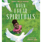 When I Hear Spirituals - Hardcover