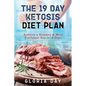 The 19 Day Ketosis Diet Plan: Achieve a Slimmer & More Confident You in 19 Days - Paperback