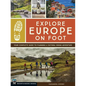 Explore Europe on Foot: Your Complete Guide to Planning a Cultural Hiking Adventure - Paperback