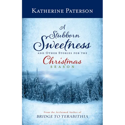 A Stubborn Sweetness and Other Stories for the Christmas Season - Hardcover
