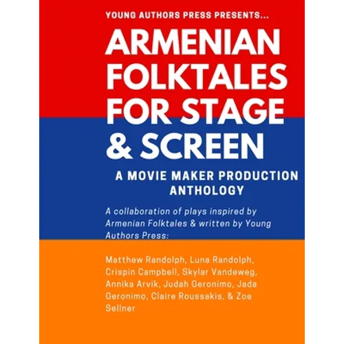 Armenian Folktales for Stage & Screen: A Movie Maker Play Anthology - Paperback