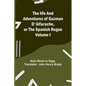 The life and adventures of Guzman D'Alfarache, or the Spanish Rogue Volume I - Paperback