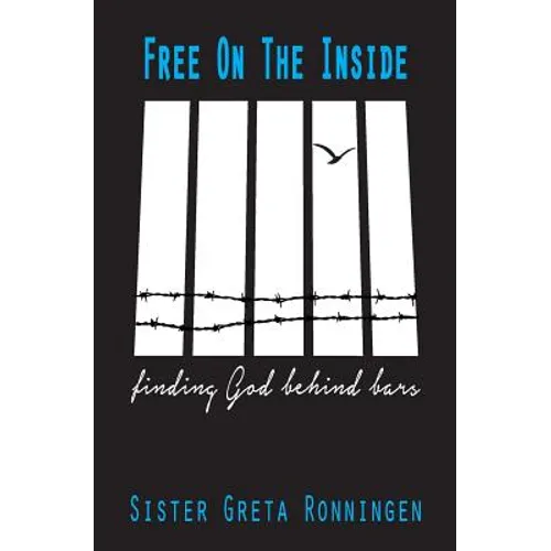 Free on the Inside: Finding God Behind Bars - Paperback