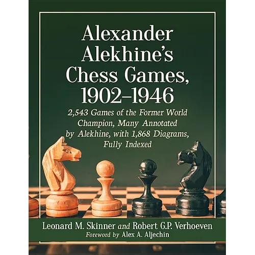 Alexander Alekhine's Chess Games, 1902-1946: 2543 Games of the Former World Champion, Many Annotated by Alekhine, with 1868 Diagrams, Fully Indexed - Paperback